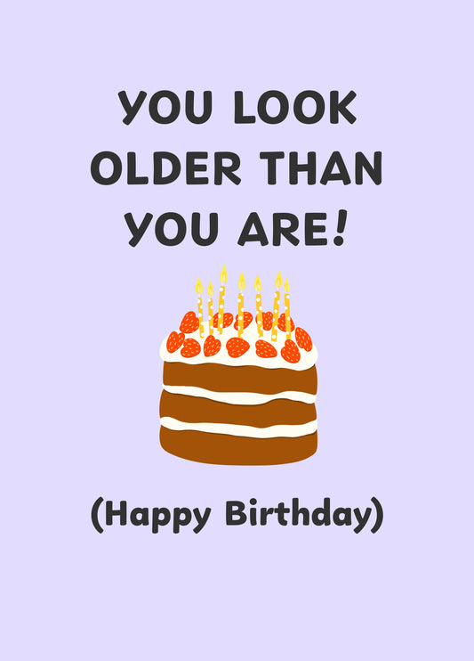 You Look Older Than You Are Birthday Card