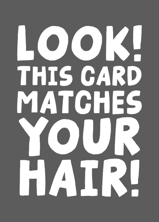 Look! This Card Matches Your Hair! - Grey Hair Birthday Card