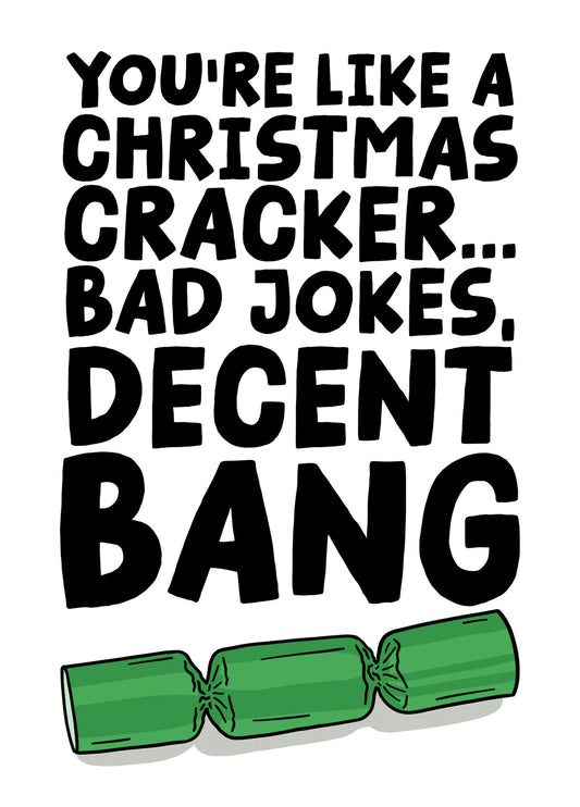 You're Like A Christmas Cracker, Bad Jokes, Decent Bang