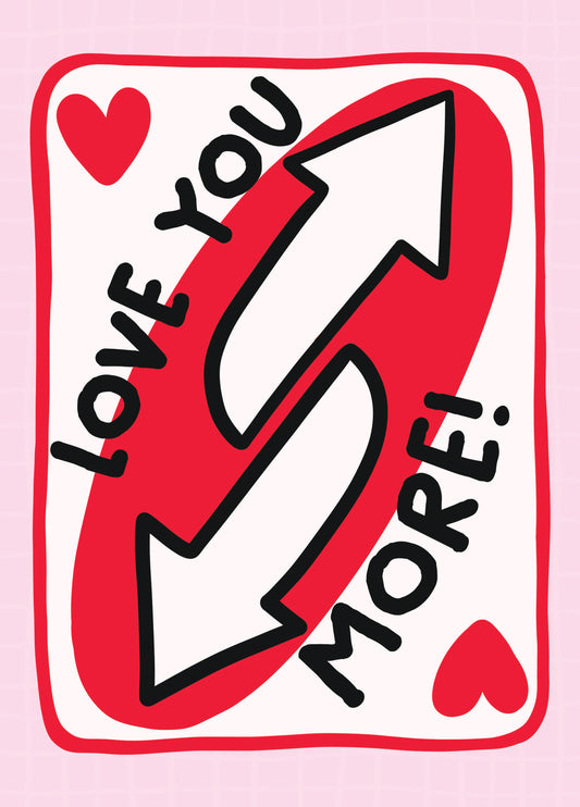 Uno Game Love Card - Uno Reverse Love You More!