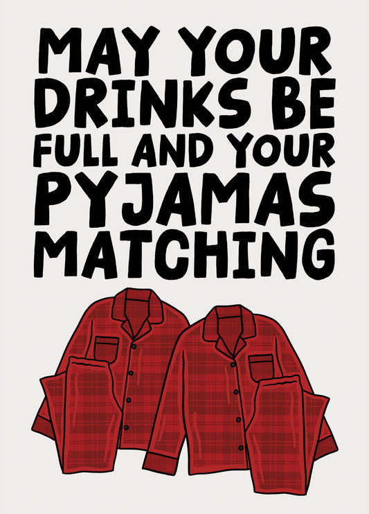 May Your Drinks Be Full And Your Pyjamas Matching Christmas Card