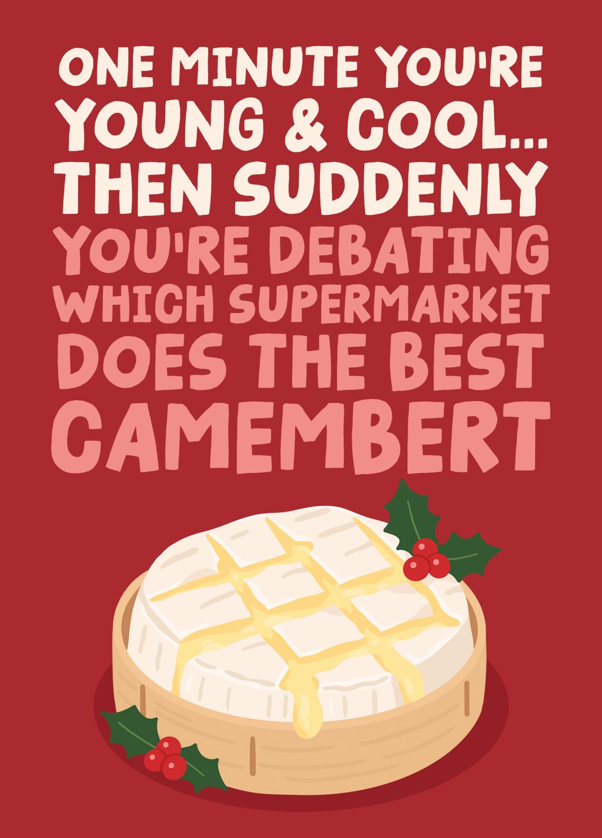 One Minute You're Young & Cool - Funny Christmas Camembert Card