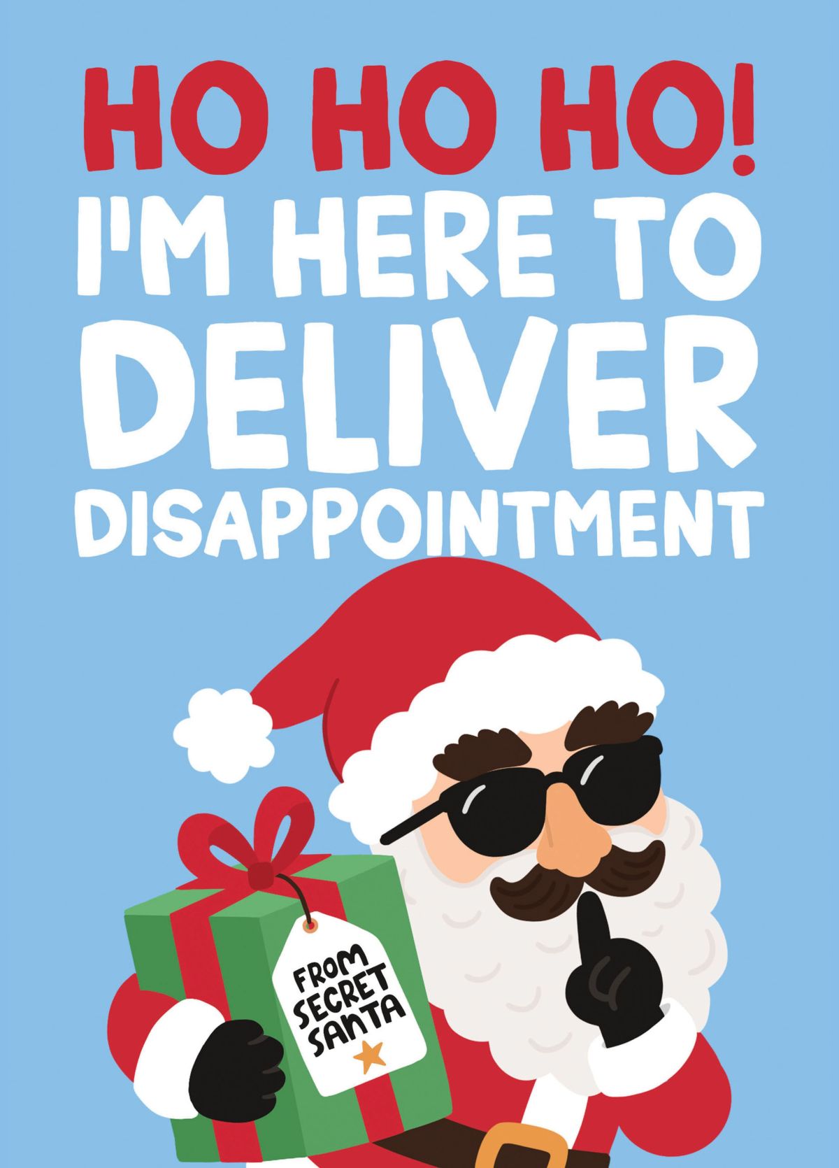 Ho Ho Ho! I’m Here To Deliver Disappointment - Funny Secret Santa Card
