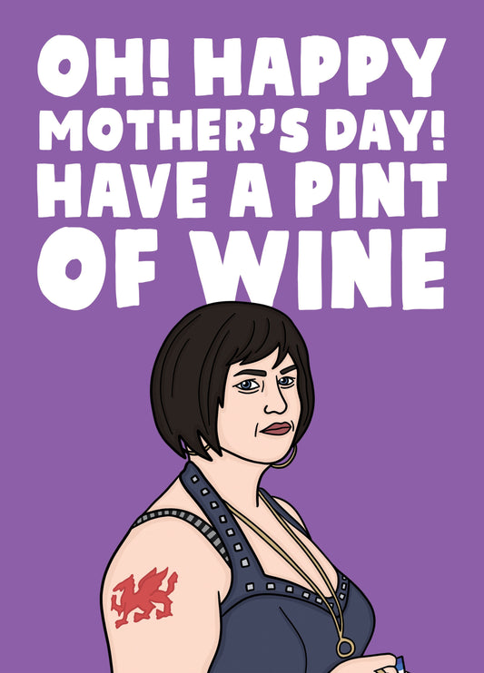 Nessa Gavin And Stacey Mother's Day Card - Oh! Have A Pint Of Wine
