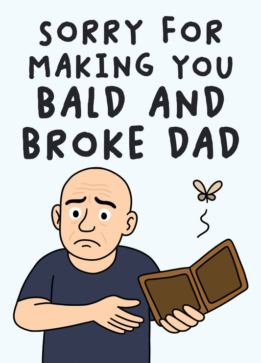 Sorry For Making You Bald And Broke Dad 1