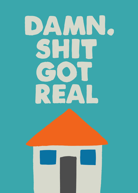 Damn Shit Got Real Card