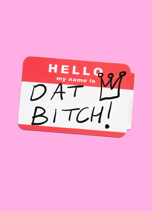 Name Is Dat Bitch Card