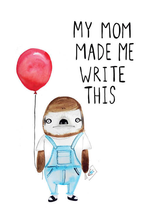 Mom Made Me Write This Card