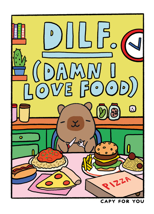 DILF. Damn I Love Food Capybara