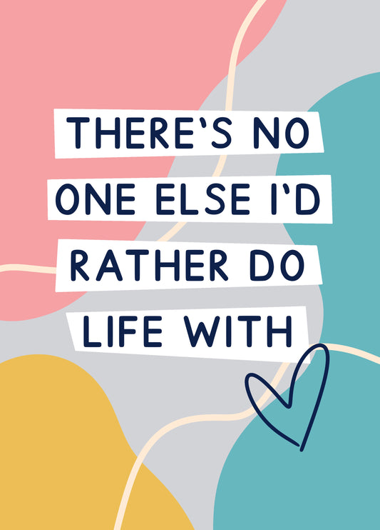 There's No One Else I'd Rather Do Life With Valentine's Card