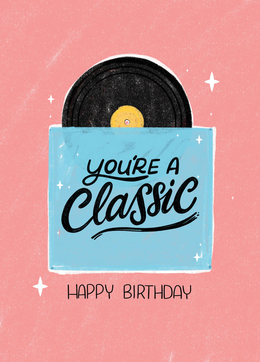 You're A Classic Birthday Card