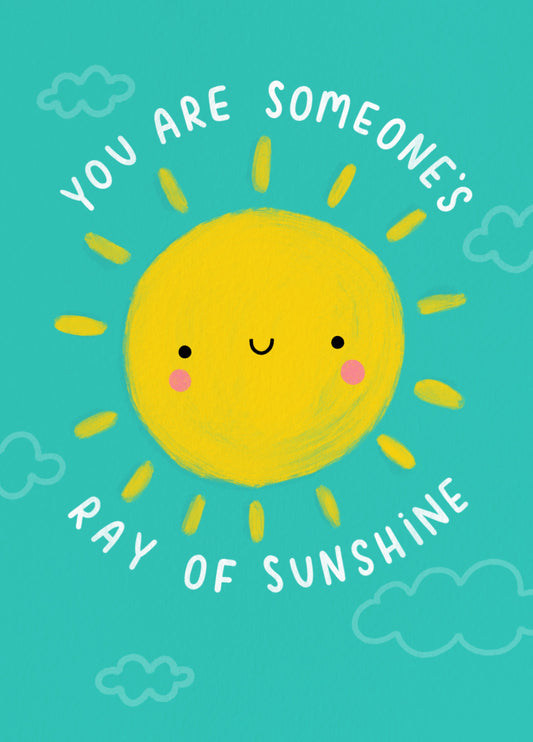 You Are Someone's Ray Of Sunshine Card