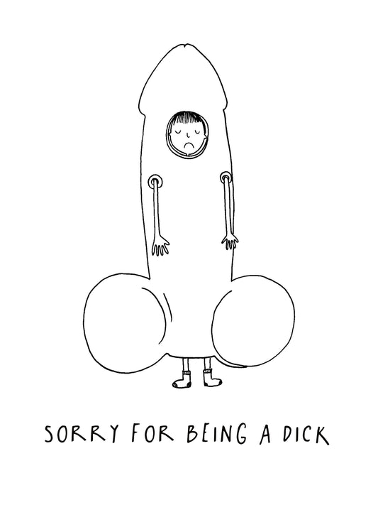 Sorry For Being A Dick Card