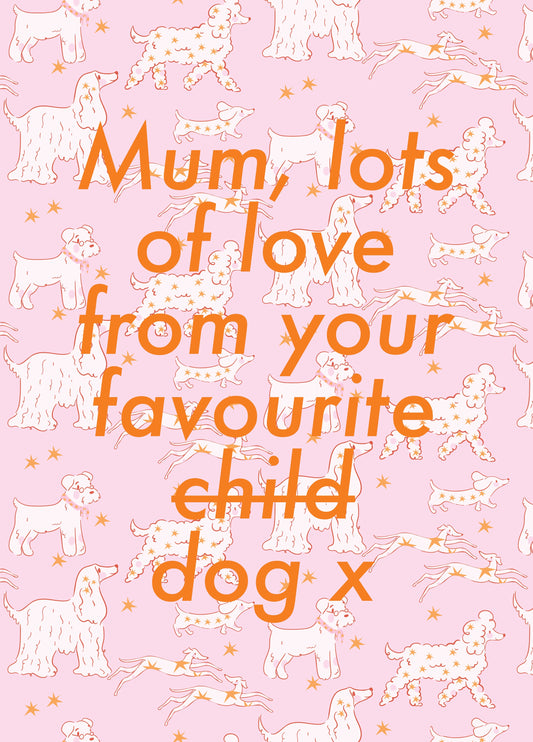 Mothers Day Card From The Dog | Favourite Child Card