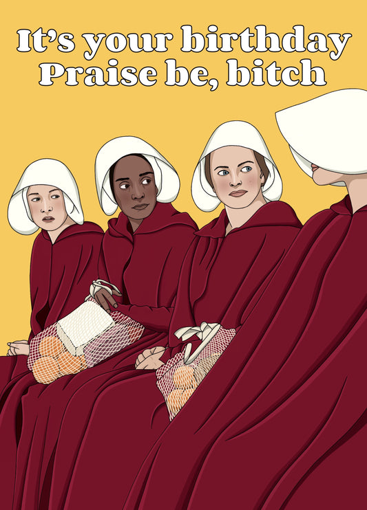 Handmaid's Tale Praise Be Bitch Card