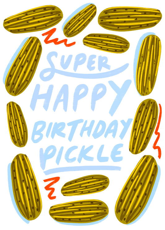 Super Happy Birthday Pickle