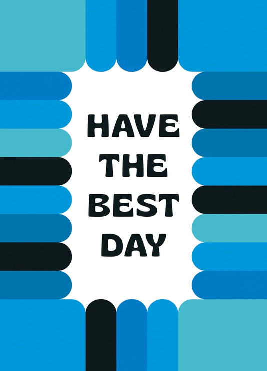 Have The Best Day Card