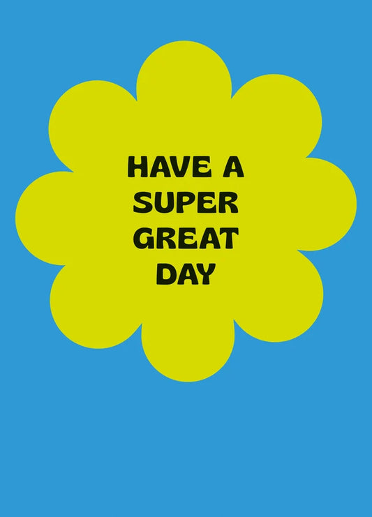 Have A Super Great Day Card