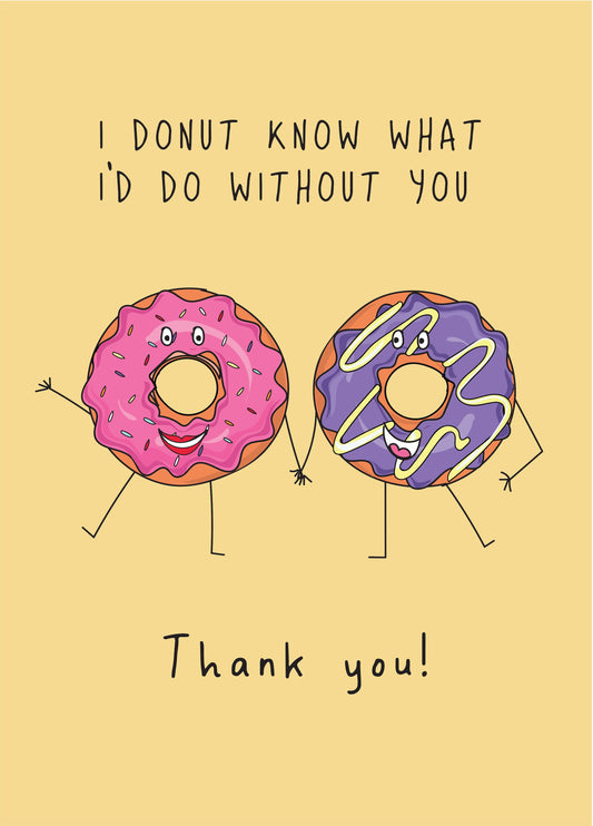 Donut What I'd Do Without You - Funny Thank You Card