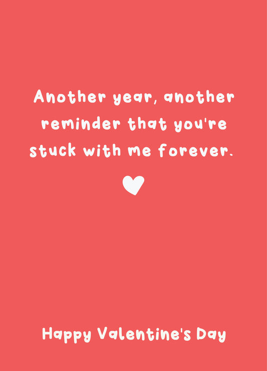 Another Year Stuck With Me - Happy Valentine's Day