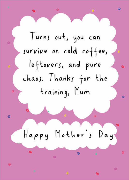 Cold Coffee - Funny Mother's Day Card