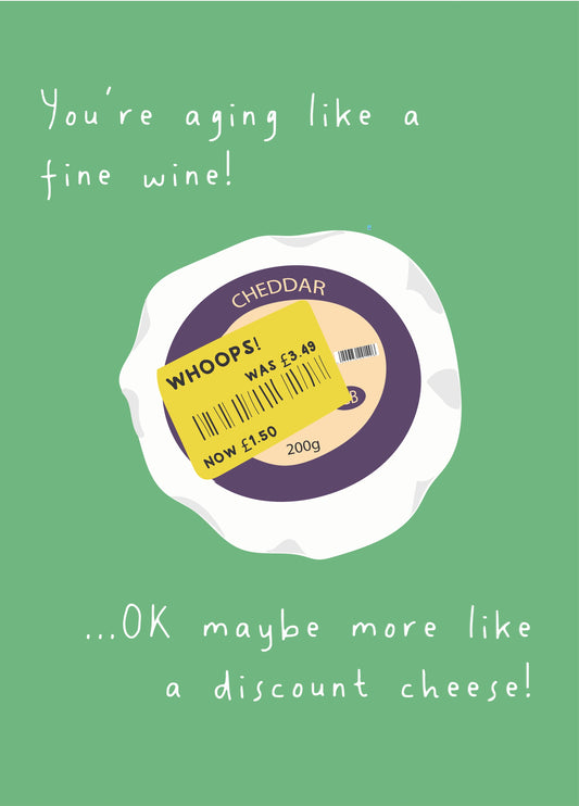 Aging Like A Discount Cheese - Funny Birthday Card