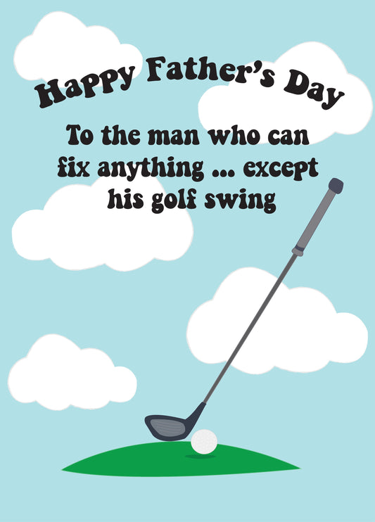 The Dad That Can Fix Anything But His Golf Swing - Happy Father's Day