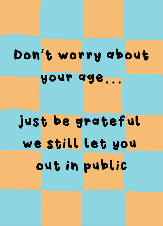 Don't Worry About Your Age - Happy Birthday