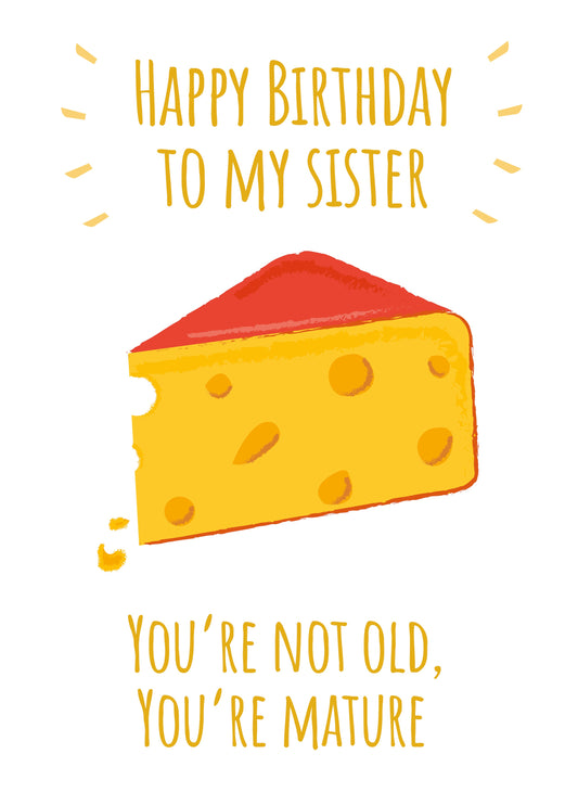 Sister You're Not Old You're Mature Card