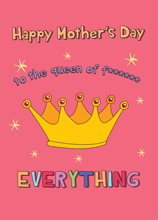 Queen Of Everything - Happy Mother's Day Card