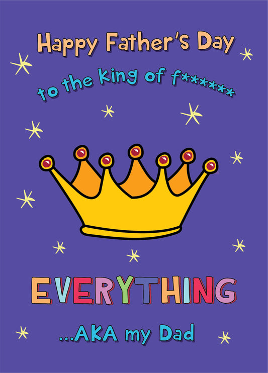 Dad You're The King Of Everything Card