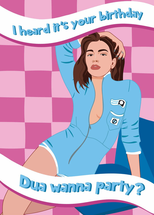 Dua Wanna Party - Dua Lipa Birthday Card
