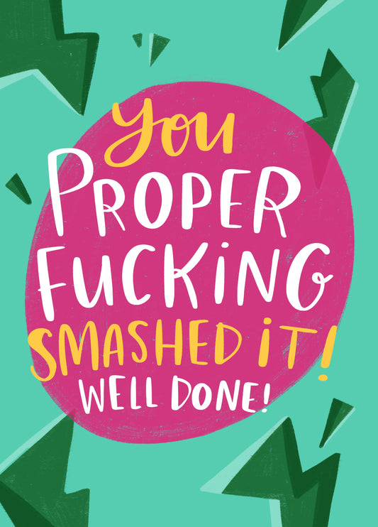 You Proper Fucking Smashed It Card