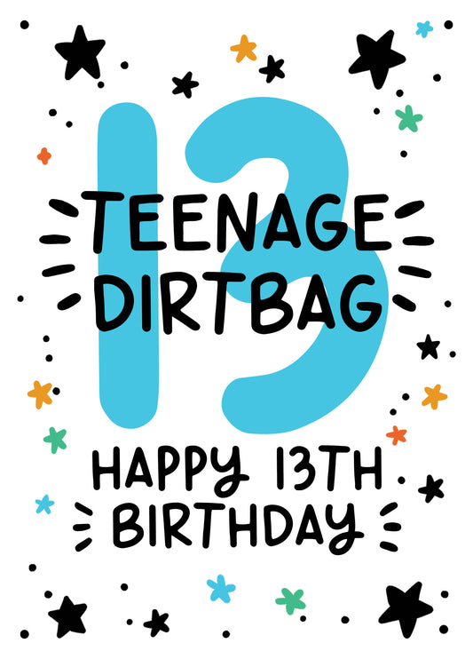 Teenager 13th Birthday Card - Teenage Dirtbag