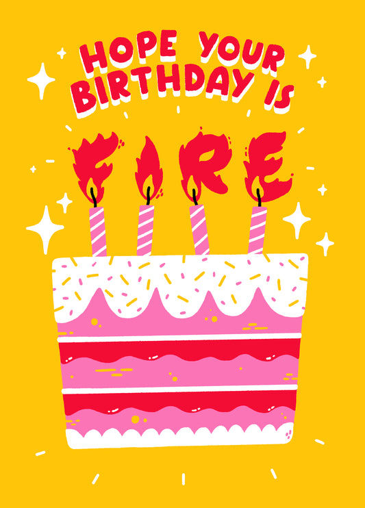 Hope Your Birthday Is Fire