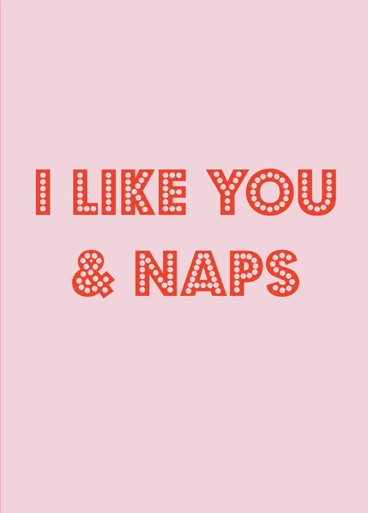 I Like You And Naps Card