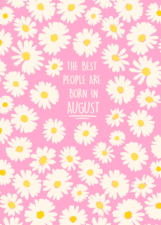 The Best People Are Born In AUGUST! Card
