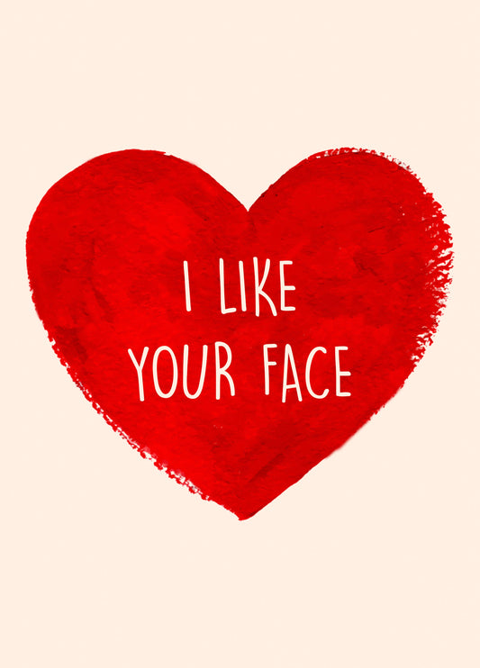 I Like Your Face Card