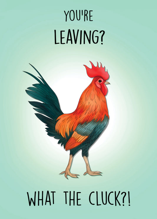 You're Leaving... What The Cluck?! Card