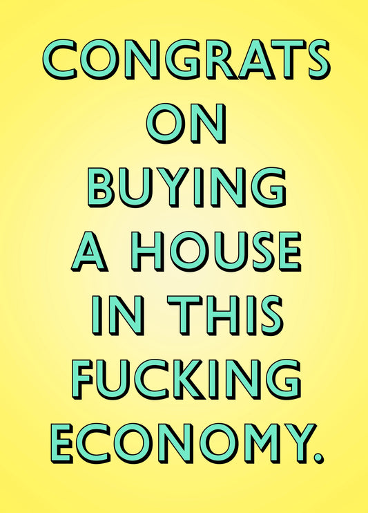 New House This Fu*cking Economy Card