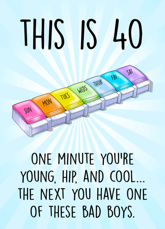 Funny 40th Birthday Pill Box Card