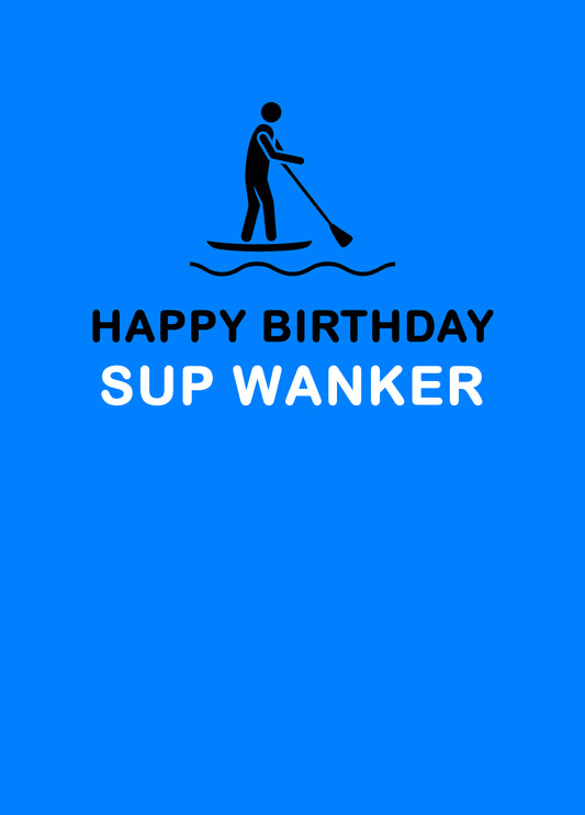 SUP Wanker Birthday Card