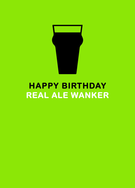 Real Ale Wanker Birthday Card
