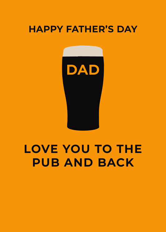 Dad, Love You To The Pub And Back