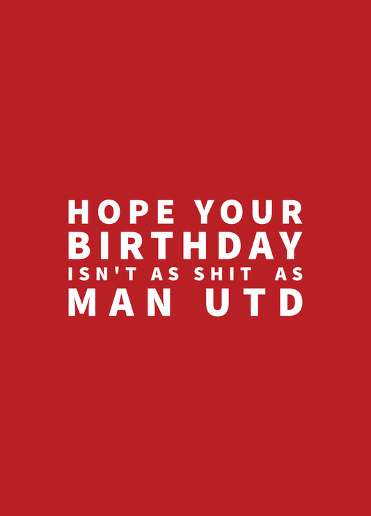 Man Utd Are Shit Birthday Card