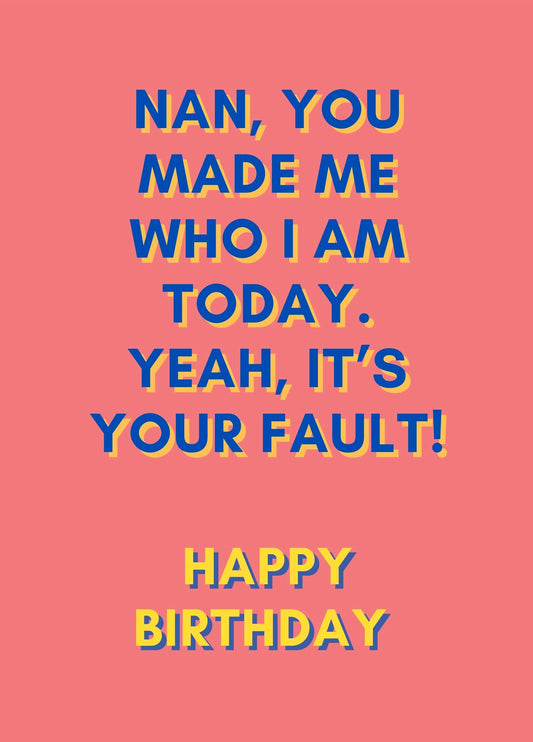 Nans Fault Birthday Card
