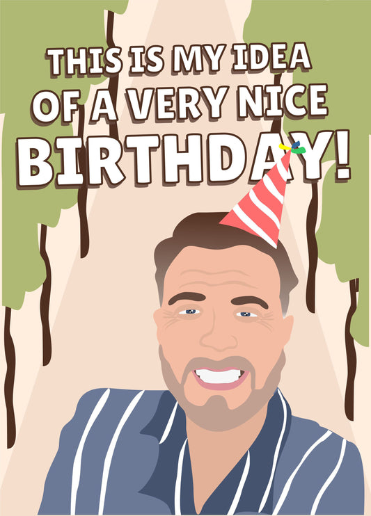 My Idea Of A Very Nice Birthday Gary Barlow Card