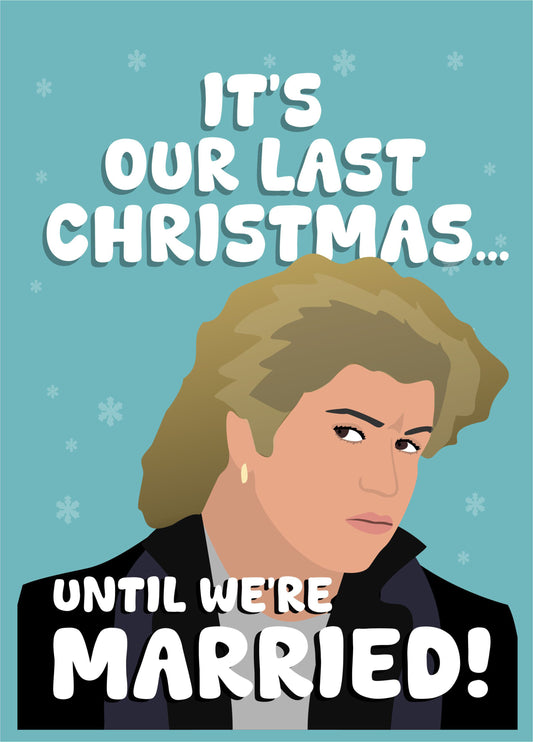 It's Our Last Christmas... Until We're Married!