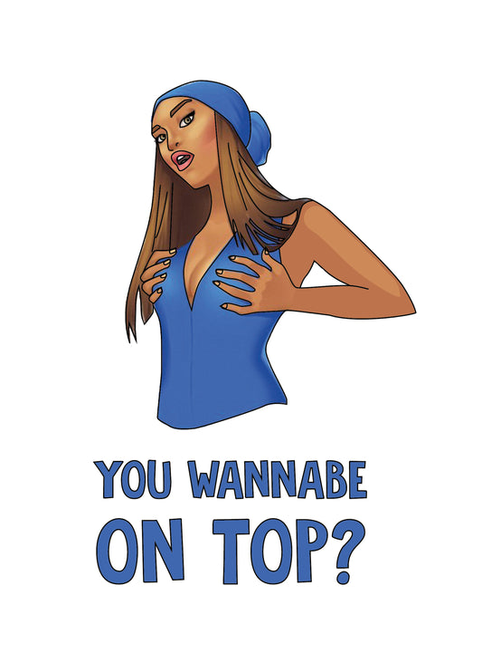 You Wanna Be On Top Card