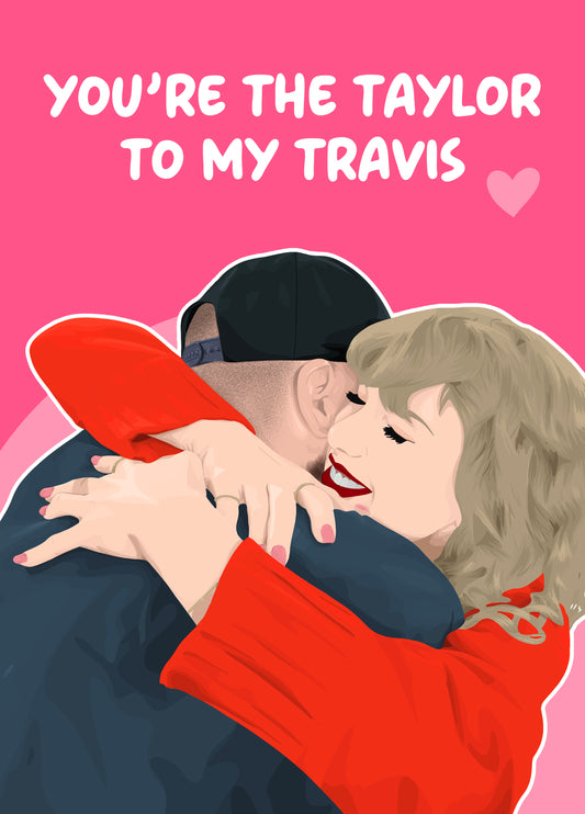 You're The Taylor To My Travis Card
